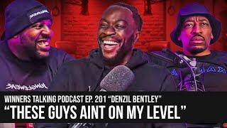 Denzel Bentley | These Guys Aren't On My Level | Winners Talking Podcast | Episode 201