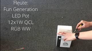 Fun Generation LED Pot 12x1W QCL RGB WW (Unboxing / Test) Deutsch