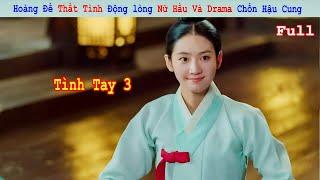 Review Phim:Hoàng Đế Thất Tình Động lòng Nữ Hầu Và Drama Chốn Hậu Cung | Full