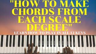 How to Make Chords from each scale degree (Learn  how to play in all 12 keys) | Lesson #19
