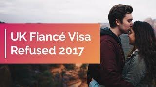 UK Fiancé Visa Refused 2017 - What to Do