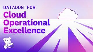 Datadog for Cloud Operational Excellence