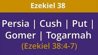 Persia, Cush, Put, Gomer and Togarmah (Ezekiel 38:4-7)