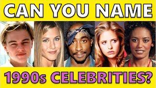 CAN YOU NAME THESE 1990s CELEBRITIES?