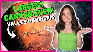 The largest canyon ever discovered: Valles Marineris