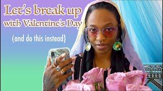 Break Up With Valentine's Day! Celebrate This  - Ecophilic & Florivore Fun  Holiday Ideas