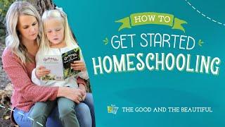 How to Get Started Homeschooling | The Good and the Beautiful