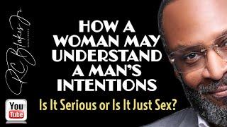 UNDERSTANDING WHAT A MANS INTENTIONS ARE BY RC Blakes