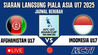 TERNYATA JADWAL BERUBAH! LIVE TIMNAS INDONESIA U17 VS AFGHANISTAN U17 - PIALA ASIA U17 2025