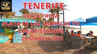 TENERIFE  - WALK FROM PLAYA DE LAS AMÉRICAS TO LOS CRISTIANOS - 25 MARCH 2021