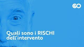 Quali sono i rischi dell’intervento