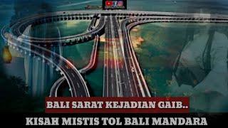 4 KISAH MISTIS DI TOL BALI MANDARA NGURAH RAI BALI