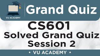 CS601 || Grand Quiz of CS601 Session 2 Solved by VU ACADEMY