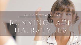 Running Late Hairstyles | Episode No. 13