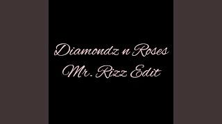 Diamondz n Roses (Mr Rizz Edit)