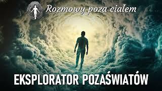 Eksplorator Pozaświatów || Rozmowy poza ciałem (2 lis 2024)