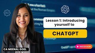 Lecture 1 Introducing yourself to ChatGPT | CA Meenal Goel