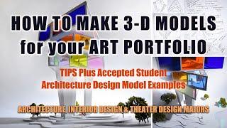 How to Make 3-D Models for Your Art Portfolio - Accepted Student Architecture Design Model Examples