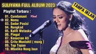 SULIYANA || CUNDAMANI - NEMU - SADAR POSISI - RUNGKAD - KALIH WELASKU | FULL ALBUM TERBARU 2023