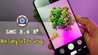 Latest Gcam 8.4 R⁹ by - LMC With Config File & Pro Settings || Best Gcam For Your PHONE ! 
