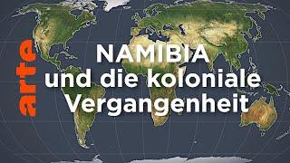 Namibia und die koloniale Vergangenheit | Mit offenen Karten | ARTE