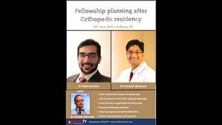 Fellowship Planning After Orthopaedic Residency : Dr Nikhil Gokhale, Dr Prashant Meshram  Dr Nandan