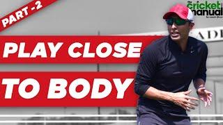 Cricket Batting tips | Play close to the body|