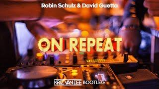 Robin Schulz & David Guetta - On Repeat (KriZ Van Dee Bootleg)