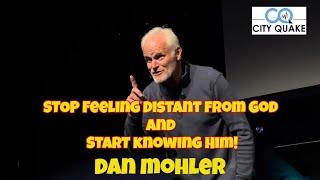 ️ STOP Feeling Distant from God and START Knowing HIM! - Dan Mohler