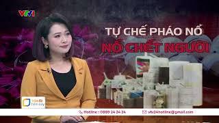 Hiểm họa từ pháo nổ tự chế | VTV24