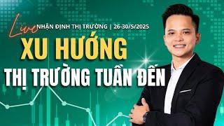 Nhận định thị trường chứng khoán 26/05/2025: Xu hướng thị trường tuần đến