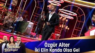 ÖZgür Alter -  İKİ ELİN KANDA OLSA GEL