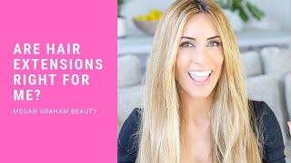 ARE HAIR EXTENSIONS RIGHT FOR ME?