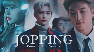 JOPPING   『Kpop Multifandom』;FMV  (Read//Leer ⇓)