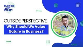 Why should we value nature in business. Outside Perspective October 2024_2