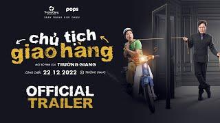 CHỦ TỊCH GIAO HÀNG | OFFICIAL TRAILER | Công chiếu 22.12.2022 trên kênh Trường Giang