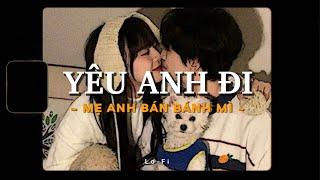 Yêu Anh Đi Mẹ Anh Bán Bánh Mì - Phúc Du  x KProx「Lo - Fi Ver」/ Official Lyric Video