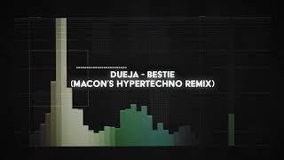 dueja - bestie (macon’s HYPERTECHNO remix)