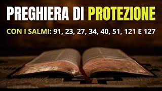 Preghiera di Protezione con i Salmi: 91, 23, 27, 34, 40, 51, 121, 127 Benedizione per la Famiglia