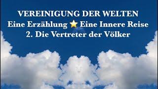 Vereinigung der Welten Teil 2 ⭐️ Die Vertreter der Völker