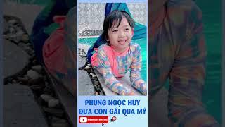 Phùng Ngọc Huy chính thức hoàn thành thủ tục đón be' Lavie sang Mỹ