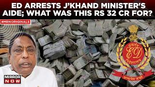 Jharkhand ED Raids: Alamgir Alam’s Secretary & His House Helper Arrested | ₹ 35 Crore Cash Recovered