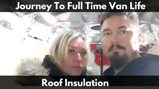 Van Build Progress | Roof Insulation Complete! ️ | M&S Van Life