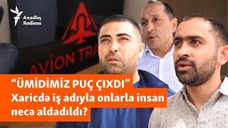 “Dedim həyatımız dəyişəcək, amma...” - Azərbaycanlılar Avropada iş adıyla necə aldadıldılar?