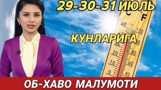 29-30-31 ИЮЛЬ КУНЛАРИ УЧУН ОБ ХАВО МАЛУМОТИ, ob havo