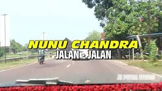 NUNU CHANDRA jalan - jalan