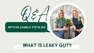 What is leaky gut? | Q&A with Dr. Daniela Steyn, M.D.