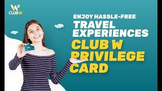 Enjoy Hassle-Free Travel Experiences With CLUB W PRIVILEGE CARD!! | Club W | Free Holidays