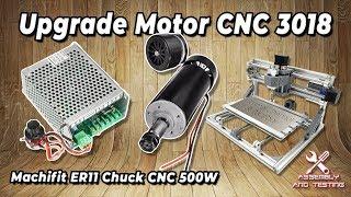 UPGRADE CNC 3018 Spindle Motor with Machifit ER11 Chuch 500W