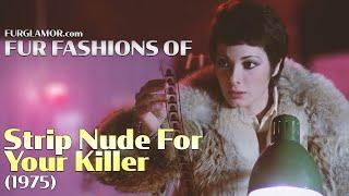 Strip Nude for Your Killer (1975) - Fur Fashion Edit - FurGlamor.com